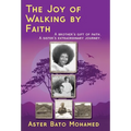 The Joy of Walking by Faith: A brother's gift of faith. A sister's extraordinary journey.