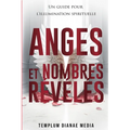 Anges et Nombres Révélés: Un guide pour l'illumination spirituelle