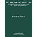 Between Palette and Pen: Images of Venice in the Work of F. Hopkinson Smith
