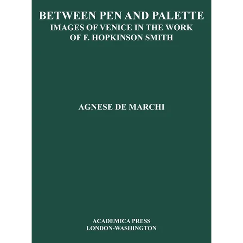 Between Palette and Pen: Images of Venice in the Work of F. Hopkinson Smith