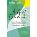 A Grief Companion: Practical Support and a Guiding Hand Through the Darkness of Loss