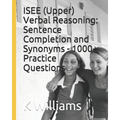 ISEE (Upper) Verbal Reasoning: Sentence Completion and Synonyms - 1000+ Practice Questions