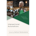 Intersectional Automations: Robotics, Ai, Algorithms, and Equity