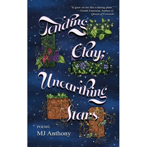 Tending Clay; Unearthing Stars