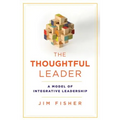 The Thoughtful Leader: A Model of Integrative Leadership
