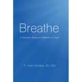 Breathe: A Physician's Stories and Reflections on Prayer