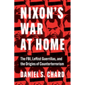 Nixon's War at Home: The Fbi, Leftist Guerrillas, and the Origins of Counterterrorism