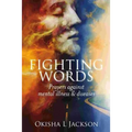 Fighting Words: Prayers Against Mental Illness & Diseases
