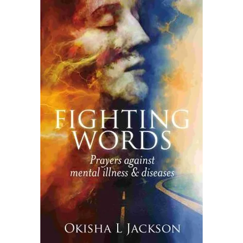 Fighting Words: Prayers Against Mental Illness & Diseases