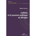 L'ethnie et le pouvoir politique en Afrique