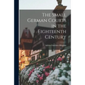 The Small German Courts in the Eighteenth Century