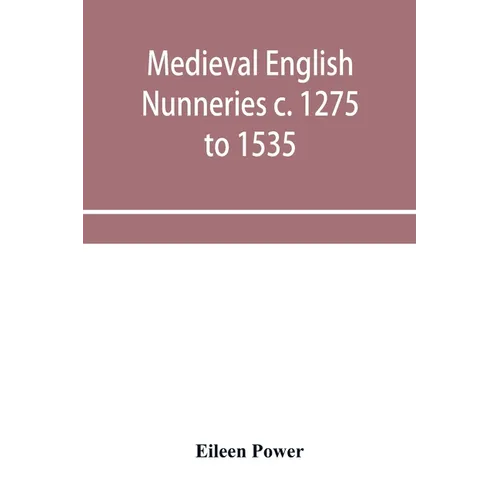 Medieval English nunneries c. 1275 to 1535