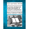 A concise abridgment of law and equity, or, Lawyer's compendium.