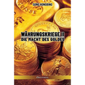 Währungskrieg II: Die Macht des Goldes