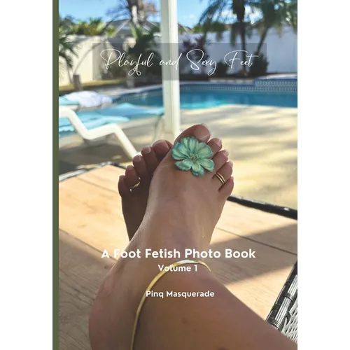 Playful and Sexy Feet: A Foot Fetish Photo Book, Volume 1