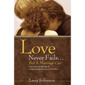 Love Never Fails ...But A Marriage Can