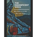 The Magnificent Shiva: Why there is no one like Lord Shiva?