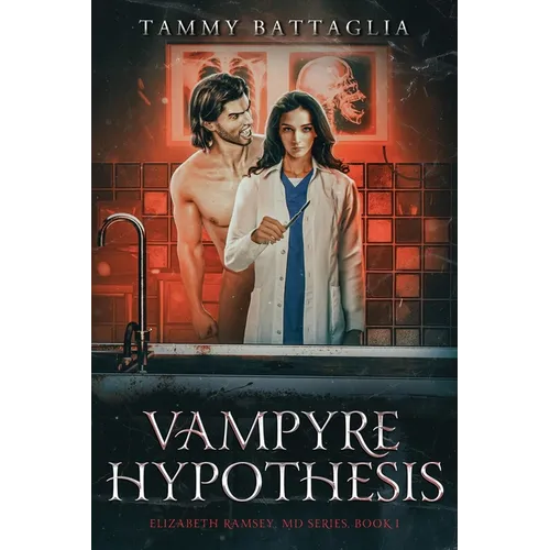 Vampyre Hypothesis: Elizabeth Ramsey, MD Series Book 1