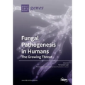 Fungal Pathogenesis in Humans: The Growing Threat