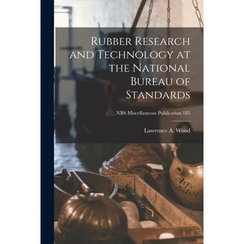 Rubber Research and Technology at the National Bureau of Standards; NBS Miscellaneous Publication 185