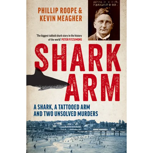 Shark Arm: A Shark, a Tattooed Arm, and Two Unsolved Murders
