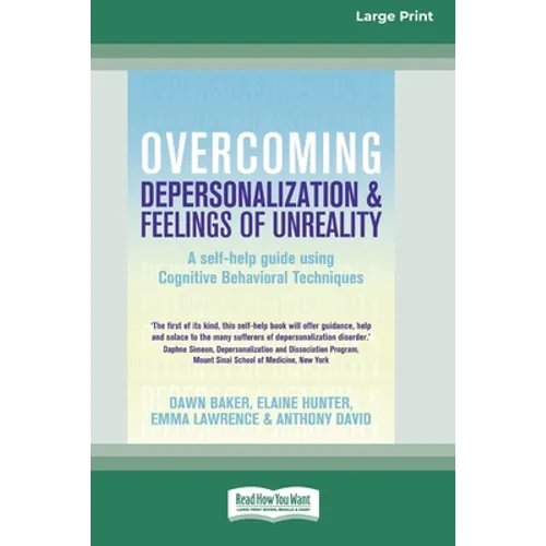 Overcoming Depersonalization and Feelings of Unreality (16pt Large Print Edition)