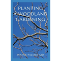 Planting a Woodland Gardening: An Ultimate Guide To Designing and Planting Of Woodland