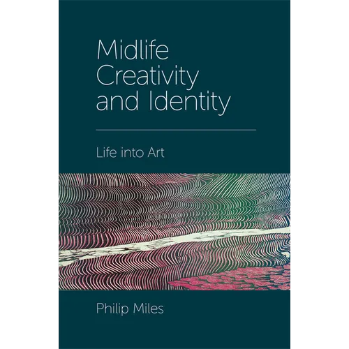 Midlife Creativity and Identity: Life Into Art