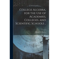 College Algebra, for the Use of Academies, Colleges, and Scientific Schools ..