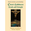 Christ's Fulfillment of Torah and Temple: Salvation According to Thomas Aquinas