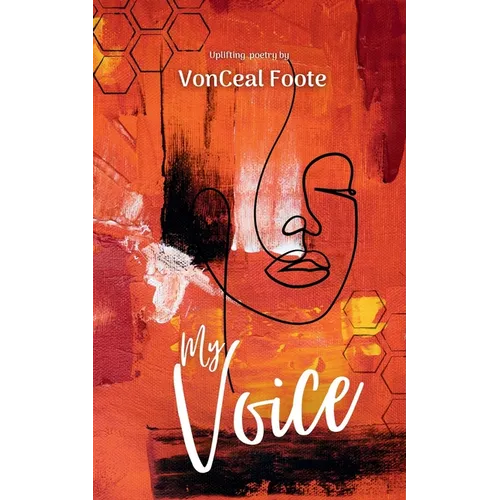 My Voice: Uplifting Poetry Easy reading for everyone5 x8 inches, 67Pages