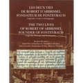 Les Deux Vies de Robert d'Arbrissel, Fondateur de Fontevraud. Legendes, Ecrits Et Temoignages: The Two Lives of Robert of Arbrissel, Founder of Fontev