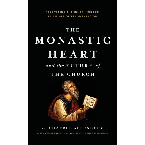 The Monastic Heart and the Future of the CHurch