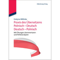 PRAXIS Des Übersetzens Polnisch-Deutsch/Deutsch-Polnisch: Mit Übungen, Kommentaren Und Fehleranalysen