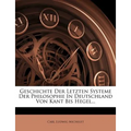 Geschichte Der Letzten Systeme Der Philosophie In Deutschland Von Kant Bis Hegel...