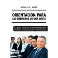 Orientación para los miembros de una junta: La guía concisa y completa para servicios en una junta sin fines de lucro