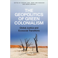 The Geopolitics of Green Colonialism: Global Justice and Ecosocial Transitions