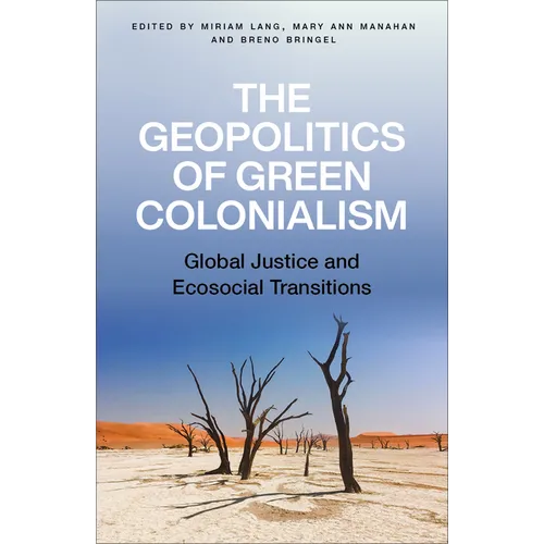 The Geopolitics of Green Colonialism: Global Justice and Ecosocial Transitions