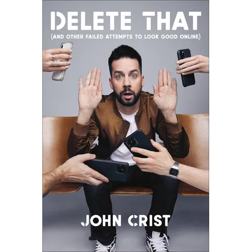 Delete That: (And Other Failed Attempts to Look Good Online)