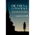 Dictates of Conscience: From Mormon High Priest to My New Life as a Woman