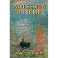Impression Sunrise: The Romance of Alice and Claude Monet