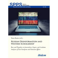 Russian Disinformation and Western Scholarship: Bias and Prejudice in Journalistic, Expert, and Academic Analyses of East European and Eurasian Affair