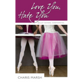 Love You, Hate You: Ballet School Confidential