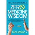 Zero Medicine Wisdom: Heal Yourself Naturally