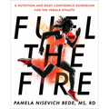 Fuel the Fire: A Nutrition and Body Confidence Guidebook for the Female Athlete