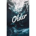 Now that I'm Older