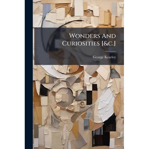 Wonders And Curiosities [&c.]