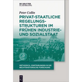 Privat-staatliche Regelungsstrukturen im frühen Industrie- und Sozialstaat