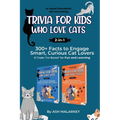 Trivia For Kids Who Love Cats, 2-in-1: 300+ Facts to Engage Smart, Curious Cat Lovers & Trade I'm Bored for Fun and Learning An Animal Educational Gif