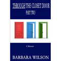 Through the Closet Door Part Two: A Memoir